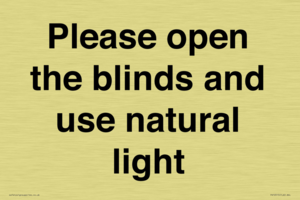 Please open the blinds and use natural light